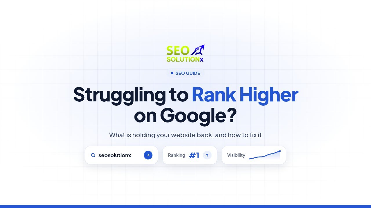Struggling to rank higher on Google: SEO guide by SEO SOLUTIONx